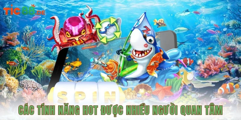 Các tính năng hot được nhiều người quan tâm