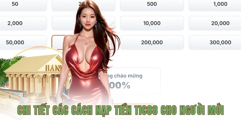 Chi tiết các cách nạp tiền TIC88 cho người mới