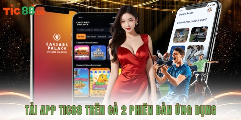 Tải app Tic88 trên cả 2 phiên bản ứng dụng